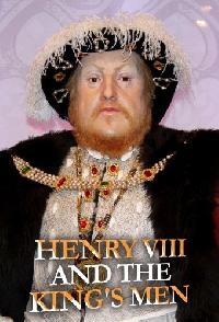 Henry VIII And The Kings Men